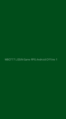 Tampilan Antarmuka Aplikasi Wbo777 Login Game Rpg Android Offline - 1