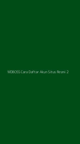 Tampilan Antarmuka Aplikasi Wdboss Cara Daftar Akun Situs Resmi - 2