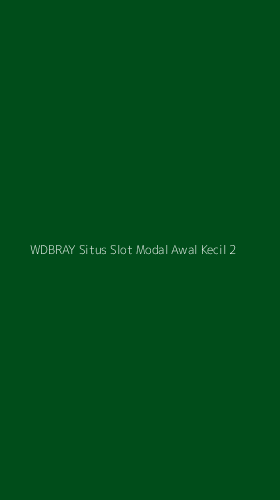 Tampilan Antarmuka Aplikasi Wdbray Situs Slot Modal Awal Kecil - 2