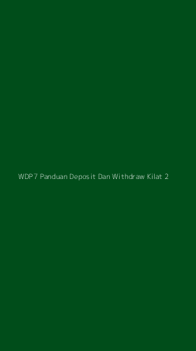 Tampilan Antarmuka Aplikasi Wdp7 Panduan Deposit Dan Withdraw Kilat - 2