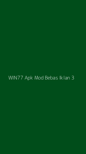 Tampilan Antarmuka Aplikasi Win77 Apk Mod Bebas Iklan - 3