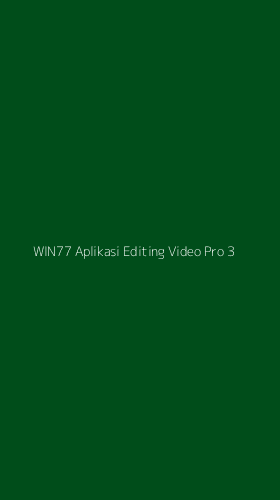 Tampilan Antarmuka Aplikasi Win77 Aplikasi Editing Video Pro - 3