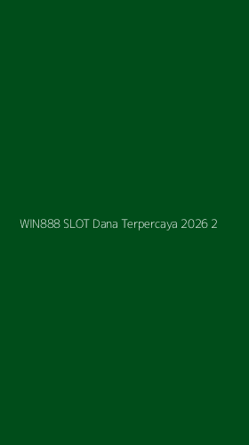 Tampilan Antarmuka Aplikasi Win888 Slot Dana Terpercaya 2026 - 2
