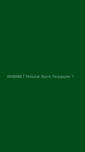 Tampilan Antarmuka Aplikasi Win88bet Pemutar Musik Terpopuler - 1