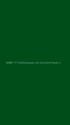 Tampilan Antarmuka Aplikasi Winbet777 Login Kumpulan Link Situs Game Populer - 3