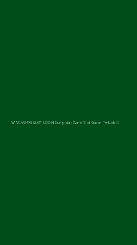 Tampilan Antarmuka Aplikasi Wincash99 Slot Login Kumpulan Game Slot Gacor Terbaik - 4