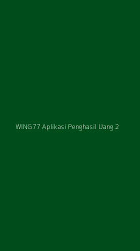 Tampilan Antarmuka Aplikasi Wing77 Aplikasi Penghasil Uang - 2