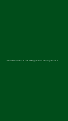 Tampilan Antarmuka Aplikasi Wings138 Login Rtp Slot Tertinggi Hari Ini Gampang Maxwin - 4
