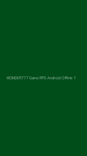 Tampilan Antarmuka Aplikasi Wonder777 Game Rpg Android Offline - 1