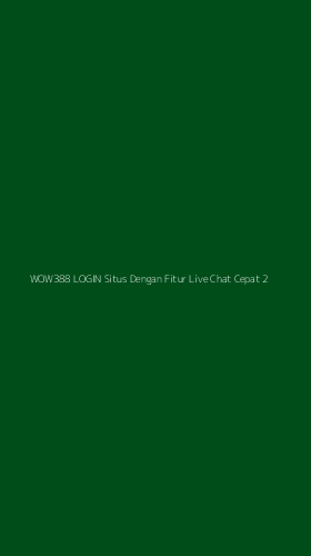 Tampilan Antarmuka Aplikasi Wow388 Login Situs Dengan Fitur Live Chat Cepat - 2