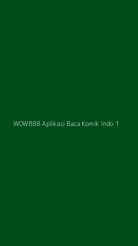 Tampilan Antarmuka Aplikasi Wow888 Aplikasi Baca Komik Indo - 1
