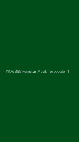 Tampilan Antarmuka Aplikasi Wow888 Pemutar Musik Terpopuler - 1