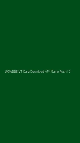 Tampilan Antarmuka Aplikasi Wow888 V1 Cara Download Apk Game Resmi - 2