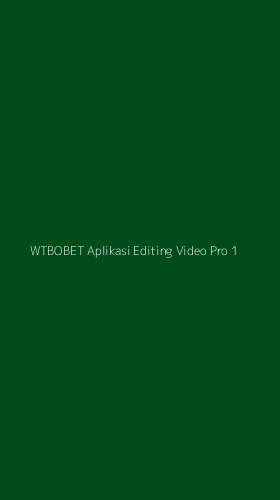 Tampilan Antarmuka Aplikasi Wtbobet Aplikasi Editing Video Pro - 1