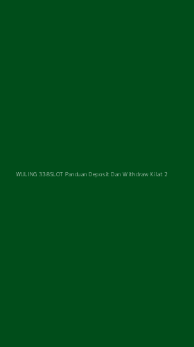 Tampilan Antarmuka Aplikasi Wuling 338slot Panduan Deposit Dan Withdraw Kilat - 2