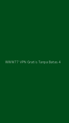 Tampilan Antarmuka Aplikasi Www77 Vpn Gratis Tanpa Batas - 4