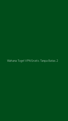 Tampilan Antarmuka Aplikasi Wahana Togel Vpn Gratis Tanpa Batas - 2