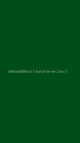Tampilan Antarmuka Aplikasi Wahana888slot Tutorial Server Linux - 1