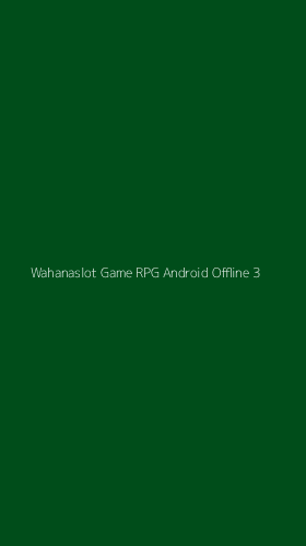 Tampilan Antarmuka Aplikasi Wahanaslot Game Rpg Android Offline - 3