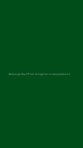 Tampilan Antarmuka Aplikasi Wahanatogel Wap Rtp Slot Tertinggi Hari Ini Gampang Maxwin - 4