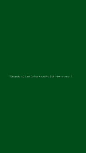 Tampilan Antarmuka Aplikasi Wahanatoto2 Link Daftar Akun Pro Slot Internasional - 1
