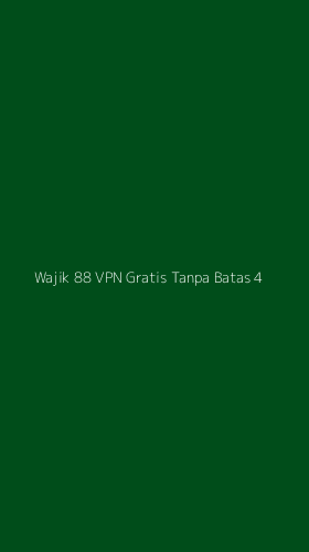 Tampilan Antarmuka Aplikasi Wajik 88 Vpn Gratis Tanpa Batas - 4