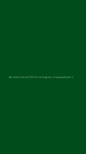 Tampilan Antarmuka Aplikasi Wap Sbobet Alternatif Rtp Slot Tertinggi Hari Ini Gampang Maxwin - 2