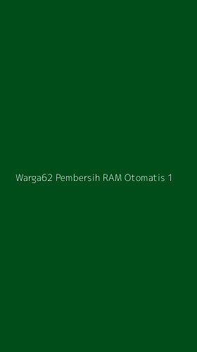 Tampilan Antarmuka Aplikasi Warga62 Pembersih Ram Otomatis - 1