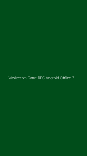 Tampilan Antarmuka Aplikasi Waslotcom Game Rpg Android Offline - 3