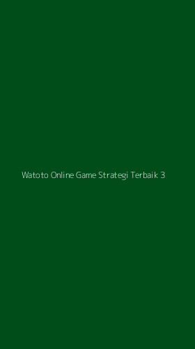 Tampilan Antarmuka Aplikasi Watoto Online Game Strategi Terbaik - 3