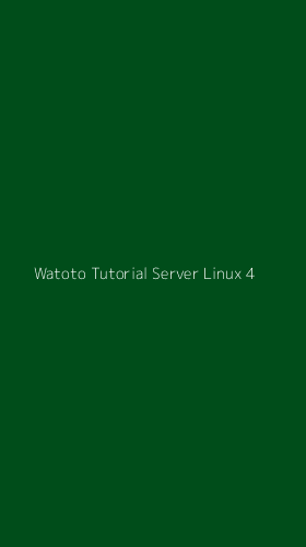 Tampilan Antarmuka Aplikasi Watoto Tutorial Server Linux - 4