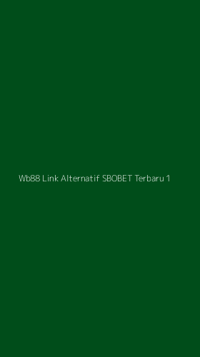 Tampilan Antarmuka Aplikasi Wb88 Link Alternatif Sbobet Terbaru - 1