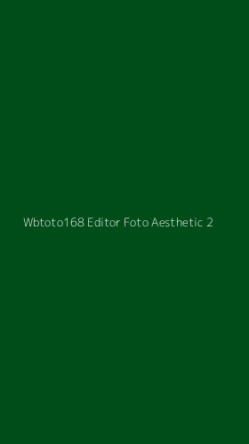 Tampilan Antarmuka Aplikasi Wbtoto168 Editor Foto Aesthetic - 2