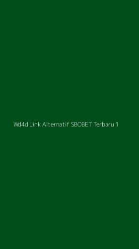Tampilan Antarmuka Aplikasi Wd4d Link Alternatif Sbobet Terbaru - 1