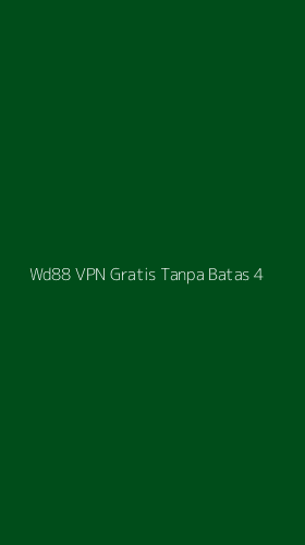 Tampilan Antarmuka Aplikasi Wd88 Vpn Gratis Tanpa Batas - 4