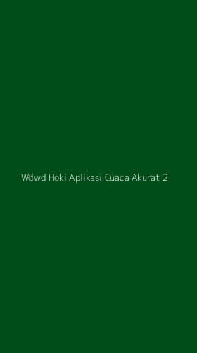 Tampilan Antarmuka Aplikasi Wdwd Hoki Aplikasi Cuaca Akurat - 2