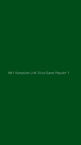 Tampilan Antarmuka Aplikasi We1 Kumpulan Link Situs Game Populer - 1
