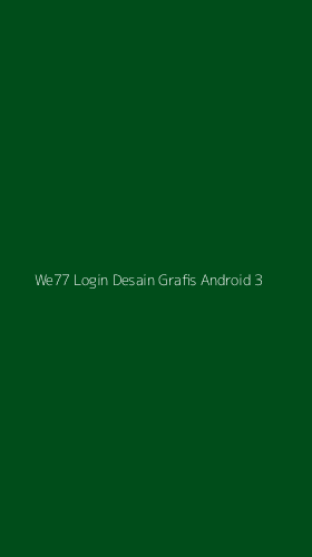 Tampilan Antarmuka Aplikasi We77 Login Desain Grafis Android - 3