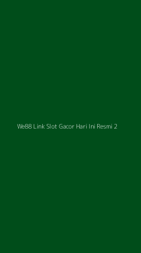 Tampilan Antarmuka Aplikasi We88 Link Slot Gacor Hari Ini Resmi - 2