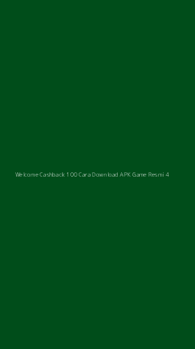Tampilan Antarmuka Aplikasi Welcome Cashback 100 Cara Download Apk Game Resmi - 4