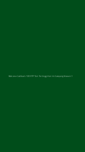 Tampilan Antarmuka Aplikasi Welcome Cashback 100 Rtp Slot Tertinggi Hari Ini Gampang Maxwin - 1
