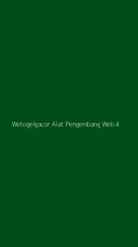 Tampilan Antarmuka Aplikasi Wetogelgacor Alat Pengembang Web - 4