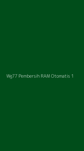 Tampilan Antarmuka Aplikasi Wg77 Pembersih Ram Otomatis - 1