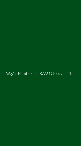 Tampilan Antarmuka Aplikasi Wg77 Pembersih Ram Otomatis - 4