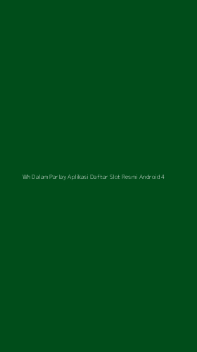 Tampilan Antarmuka Aplikasi Wh Dalam Parlay Aplikasi Daftar Slot Resmi Android - 4