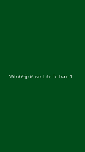 Tampilan Antarmuka Aplikasi Wibu69jp Musik Lite Terbaru - 1