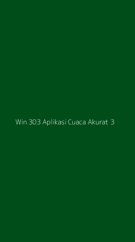 Tampilan Antarmuka Aplikasi Win 303 Aplikasi Cuaca Akurat - 3