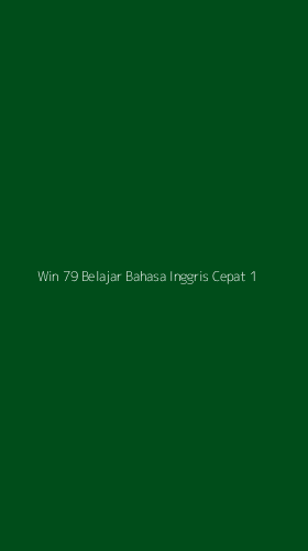 Tampilan Antarmuka Aplikasi Win 79 Belajar Bahasa Inggris Cepat - 1