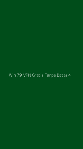 Tampilan Antarmuka Aplikasi Win 79 Vpn Gratis Tanpa Batas - 4