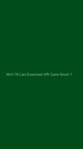 Tampilan Antarmuka Aplikasi Win178 Cara Download Apk Game Resmi - 1